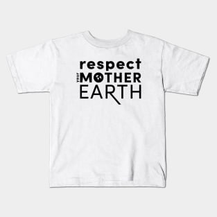 Respect Your Mother....Earth Kids T-Shirt